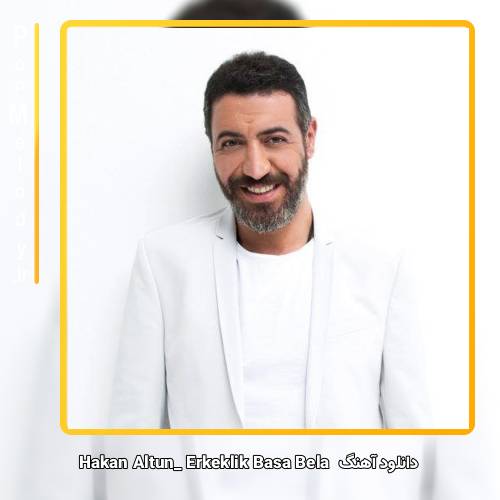 دانلود آهنگ hakan altun Erkeklik Başa Bela